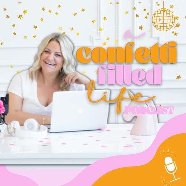 A Confetti Filled Life Podcast Podcast Artwork Image
