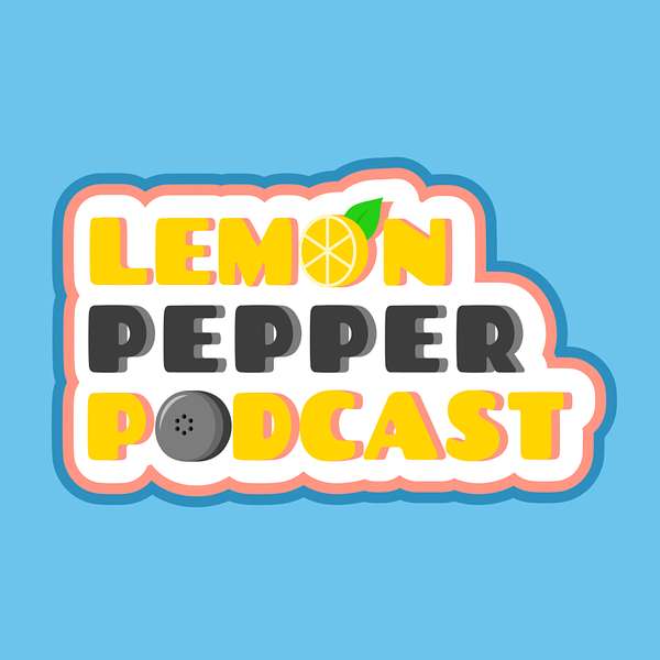 The Lemon Pepper Podcast Podcast Artwork Image