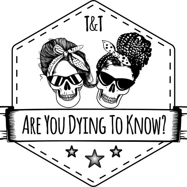 Are You Dying To Know? Podcast Artwork Image
