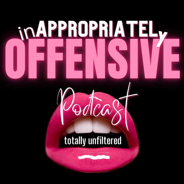 Inappropriately Offensive  Podcast Artwork Image