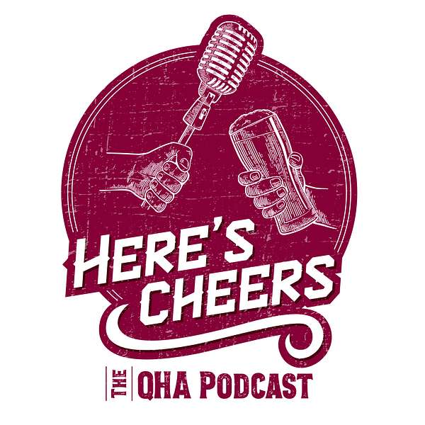 Here's Cheers - The QHA Podcast Podcast Artwork Image