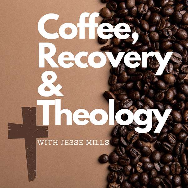 Coffee, Recovery & Theology Podcast Artwork Image