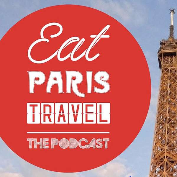 Eat Paris Travel Podcast Artwork Image
