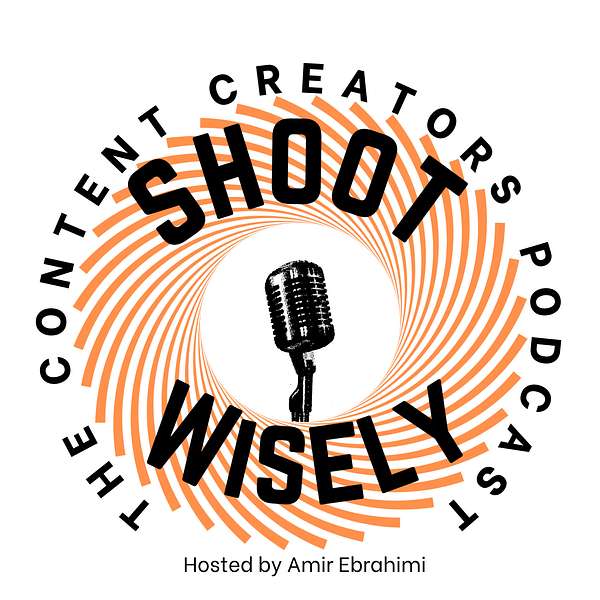 Shoot Wisely the content creators Podcast with Amir Ebrahimi Podcast Artwork Image
