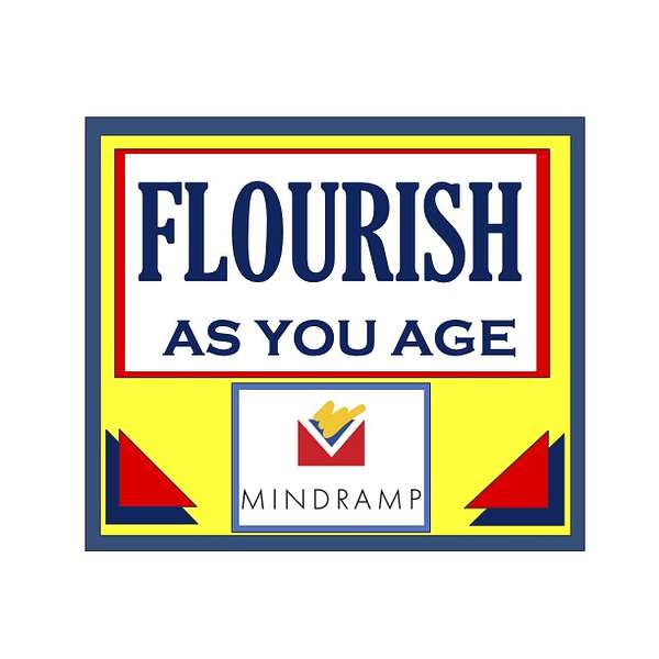 MINDRAMP PODCAST - FLOURISH AS YOU AGE Podcast Artwork Image