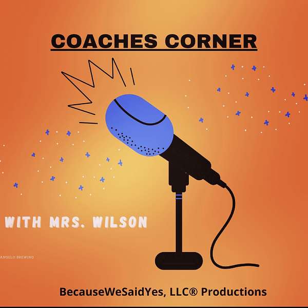 COACHES CORNER with Mrs. Wilson Podcast Podcast Artwork Image