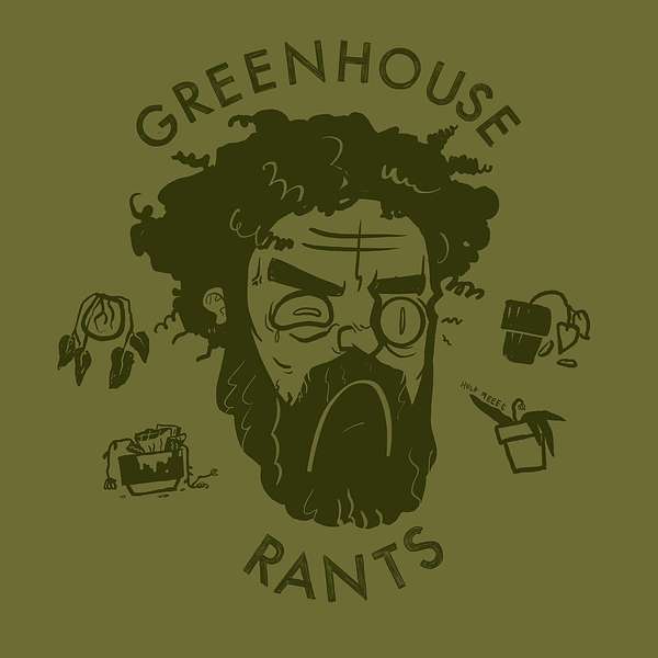Greenhouse Rants Podcast Artwork Image