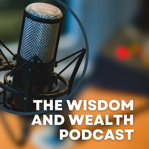 The Wisdom and Wealth Podcast Podcast Artwork Image