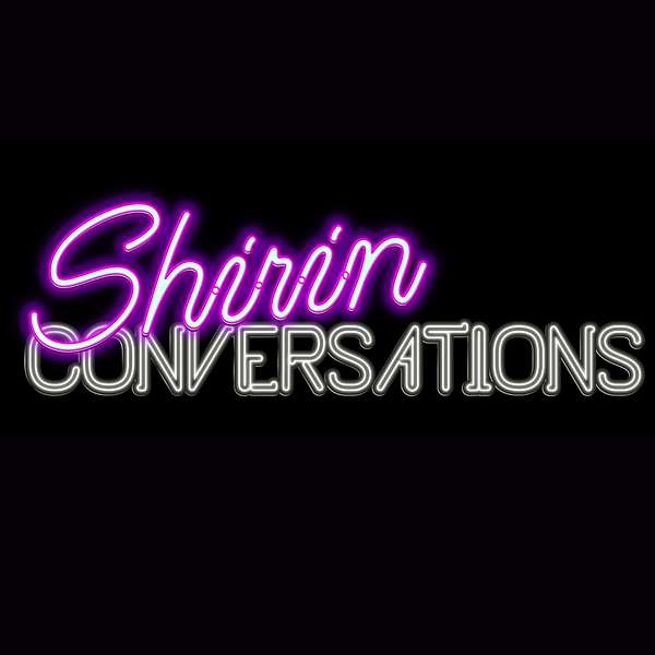 Shirin Conversations Podcast Artwork Image