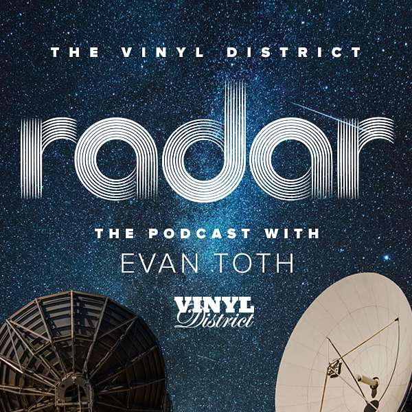 The Vinyl District's Radar with Evan Toth Podcast Artwork Image