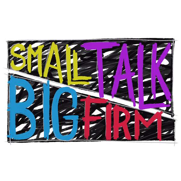 Small Talk, Big Firm Podcast Artwork Image