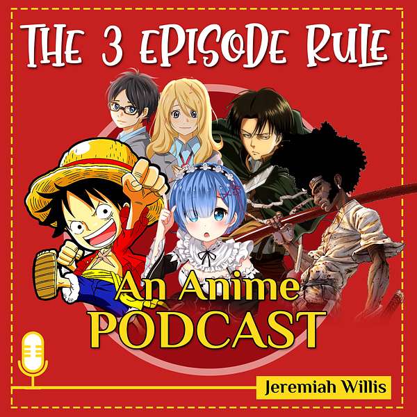 The 3 Episode Rule - An Anime Podcast  Podcast Artwork Image