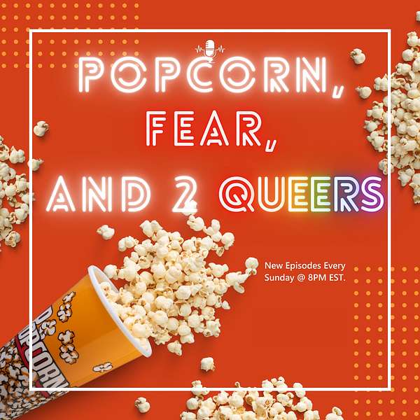 Popcorn, Fear and 2 Queers Podcast Artwork Image