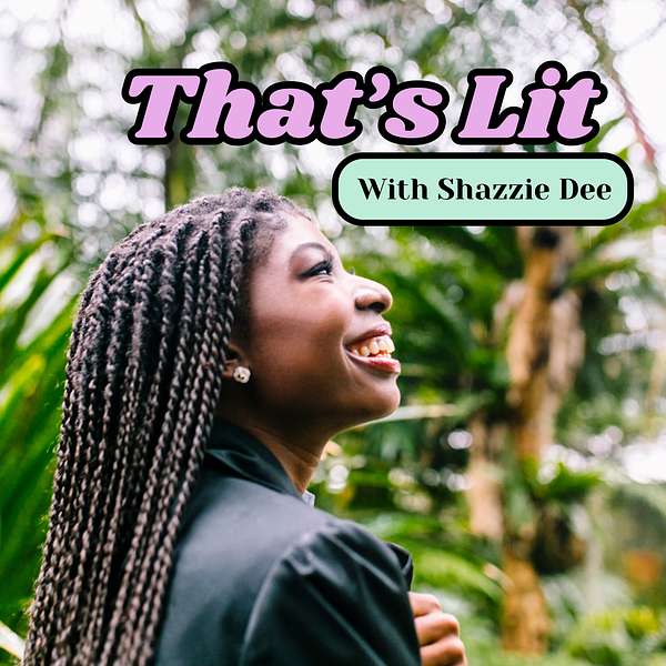 That's Lit with Shazzie Dee Podcast Artwork Image