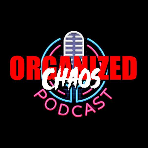 Organized Chaos Podcast Podcast Artwork Image