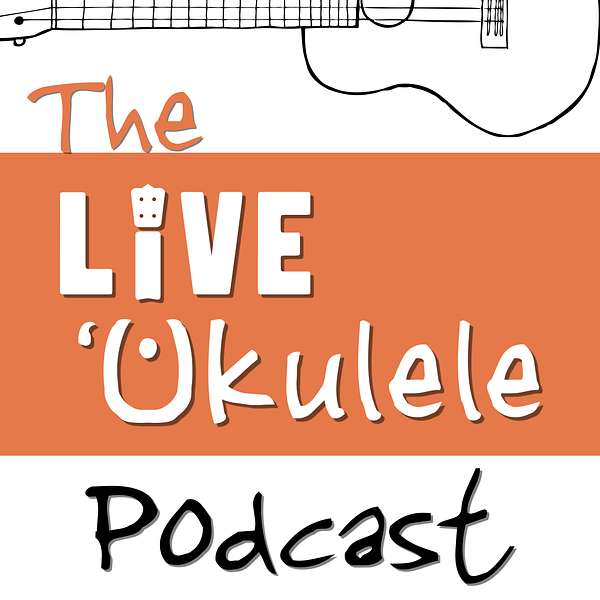 The Live Ukulele Podcast Podcast Artwork Image