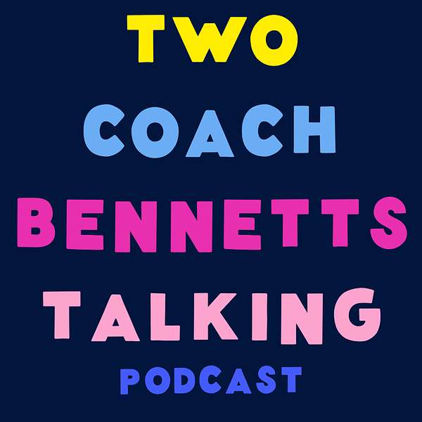 Two Coach Bennetts Talking Podcast Artwork Image