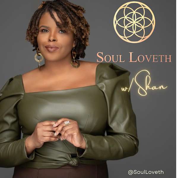Soul Loveth w/ Shan  Podcast Artwork Image
