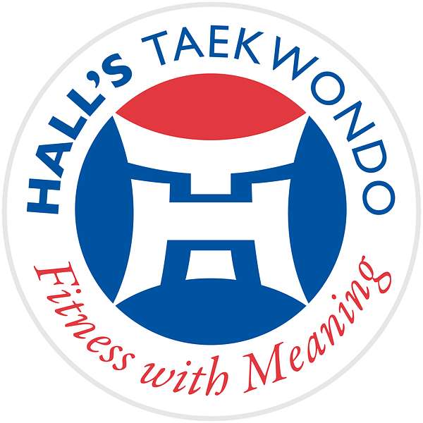 More Than Martial Arts - The Hall's Taekwondo Podcast Podcast Artwork Image