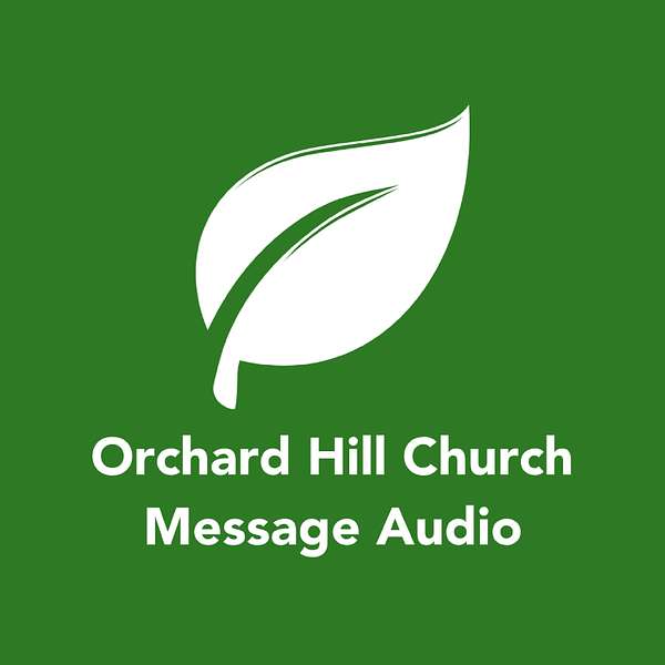 Artwork for Orchard Hill Church - Message Audio