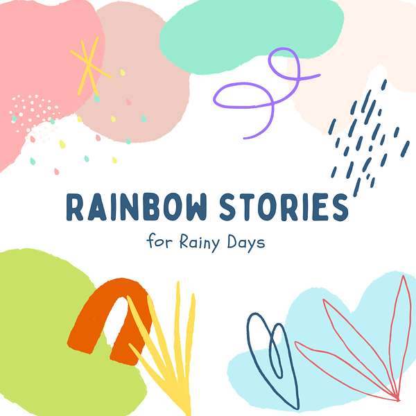 Rainbow Stories for Rainy Days Podcast Artwork Image