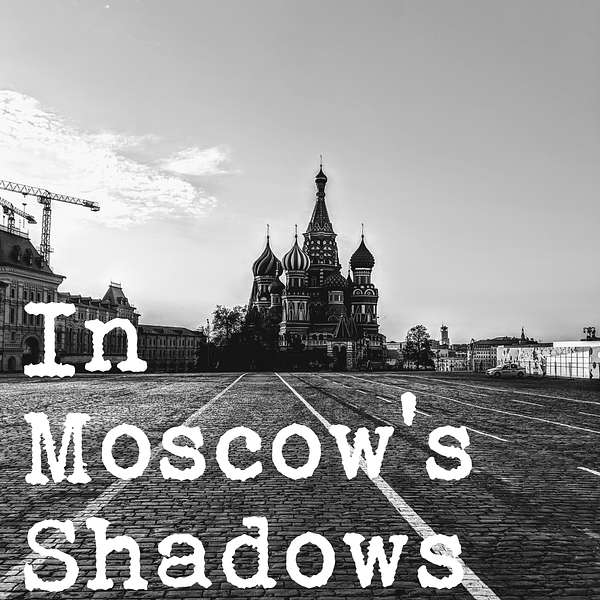 In Moscow's Shadows Podcast Artwork Image