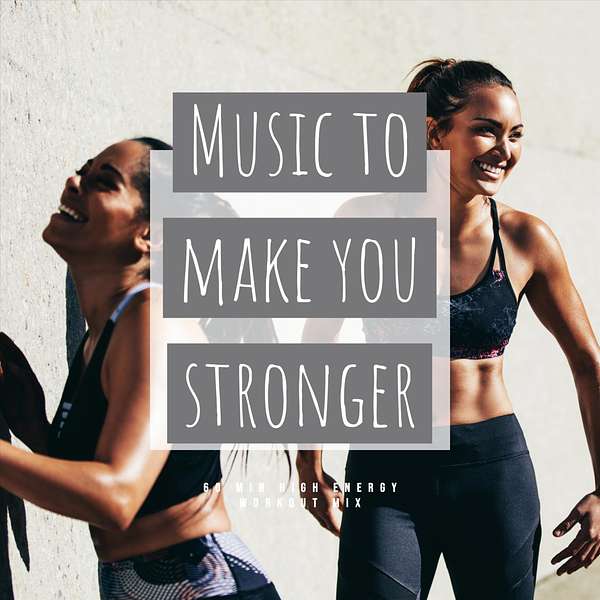 Music to Make you Stronger  Podcast Artwork Image