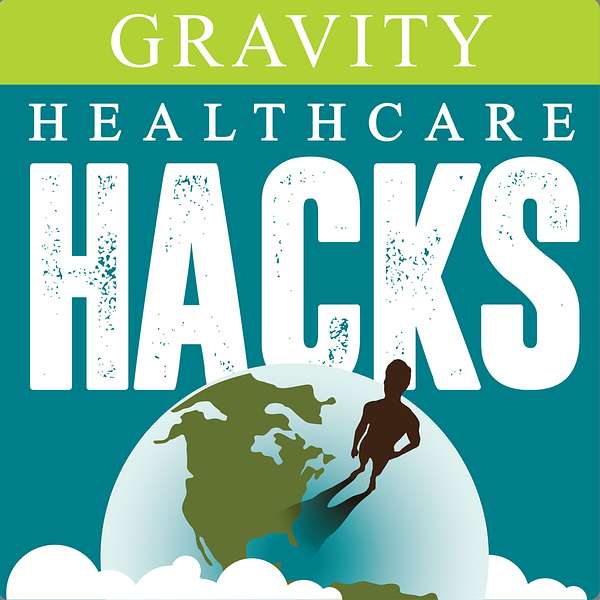 Gravity Healthcare Hacks Podcast Artwork Image