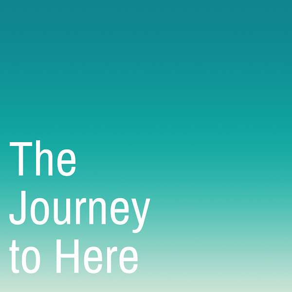 The Journey to Here Podcast Artwork Image