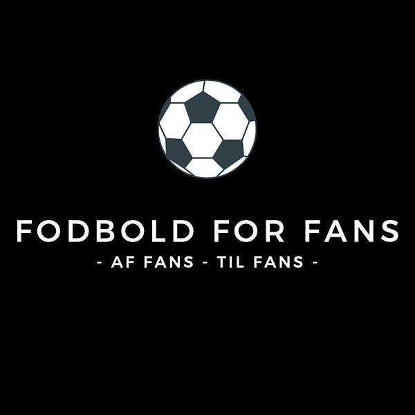 Fodbold For Fans  Podcast Artwork Image