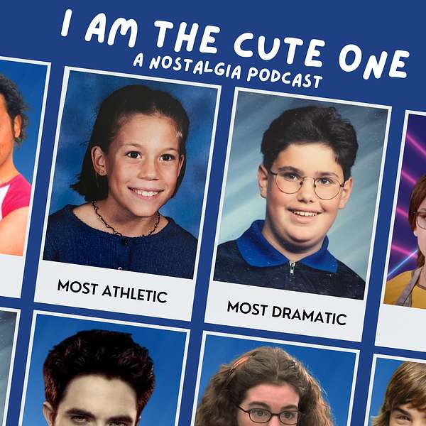 I Am The Cute One: A Nostalgia Podcast Podcast Artwork Image