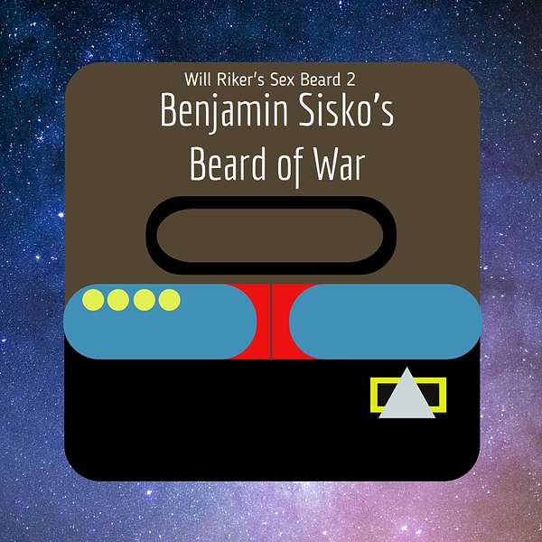 Will Riker's Sex Beard Season 2: Benjamin Sisko's Beard of War Podcast Artwork Image