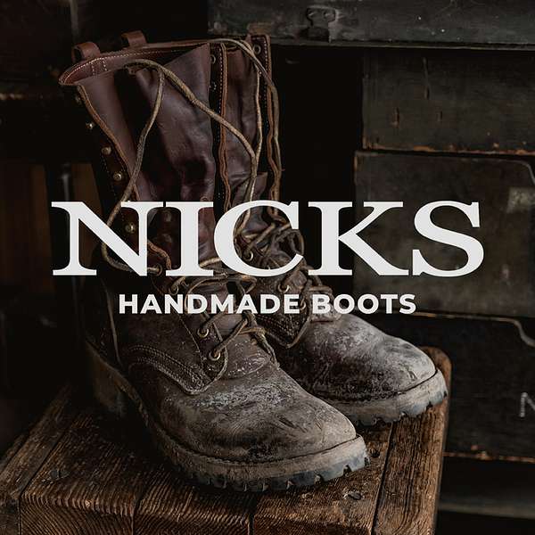 Nicks Boots Podcast: From Start to Finish Podcast Artwork Image
