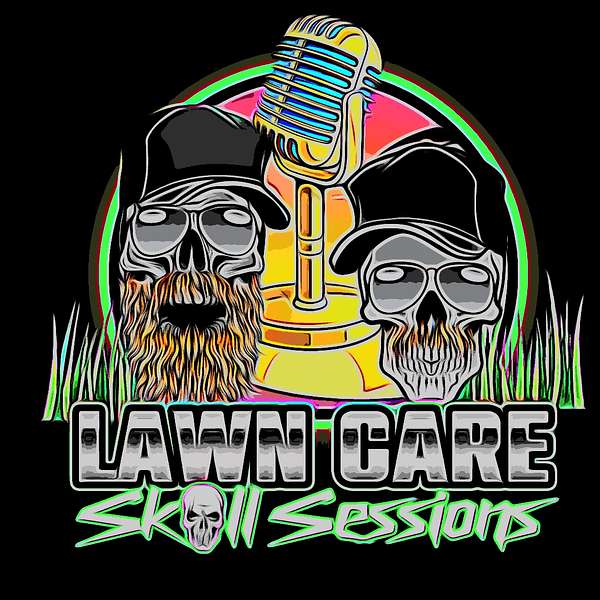 Lawn Care Skull Sessions with Ben and BJ Podcast Artwork Image