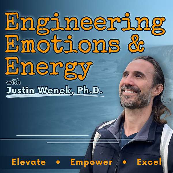 Engineering Emotions and Energy with Justin Wenck, Ph.D. Podcast Artwork Image