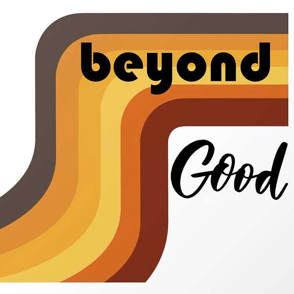 Beyond Good Podcast Artwork Image