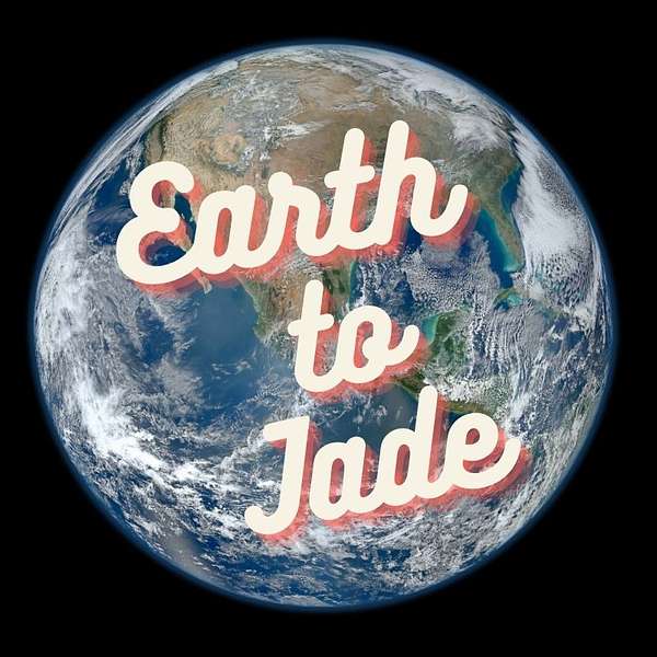 Earth to Jade Podcast Artwork Image