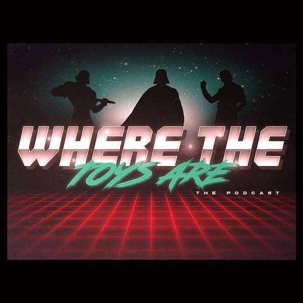 Where The Toys Are Podcast Artwork Image