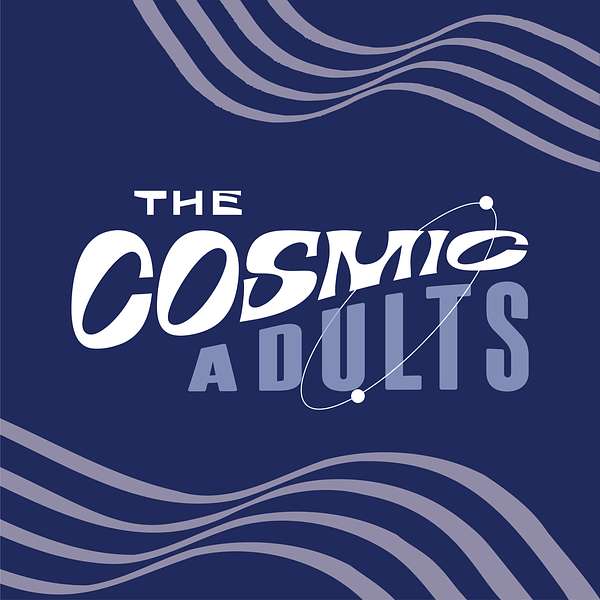 The Cosmic Adults Podcast Artwork Image