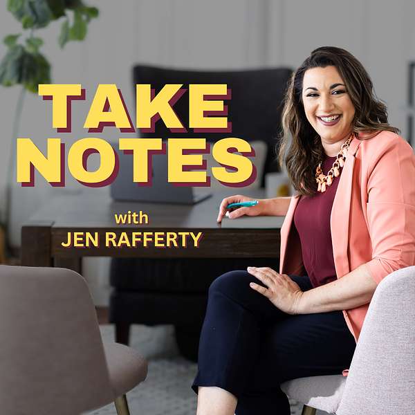 Take Notes with Jen Rafferty Podcast Artwork Image