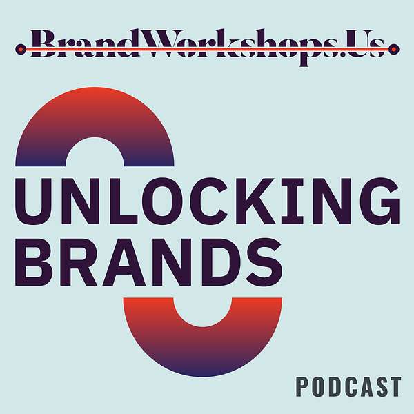 BrandWorkshops.Us Unlocking Brands Podcast Podcast Artwork Image
