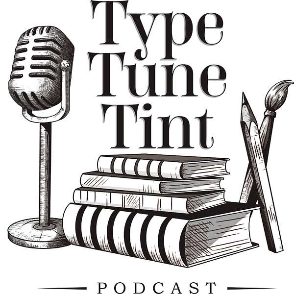 Type.Tune.Tint. Podcast Artwork Image