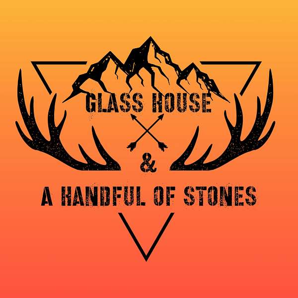 Glass House & A Handful of Stones  Podcast Artwork Image