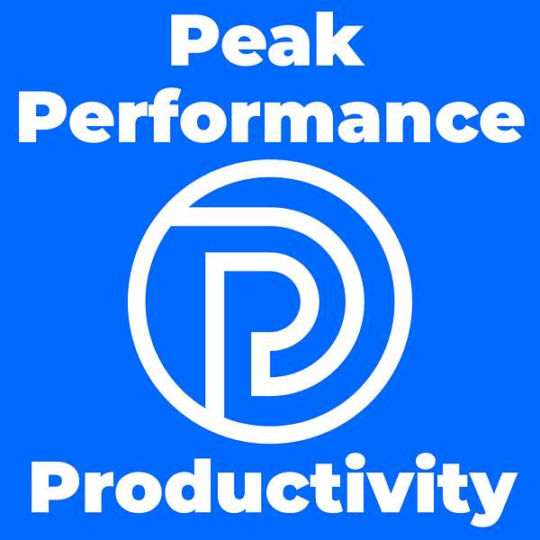 The Peak Performance Productivity Podcast Podcast Artwork Image