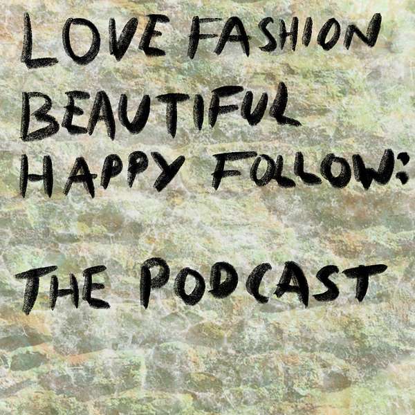 Love Fashion Beautiful Happy Follow Podcast Artwork Image