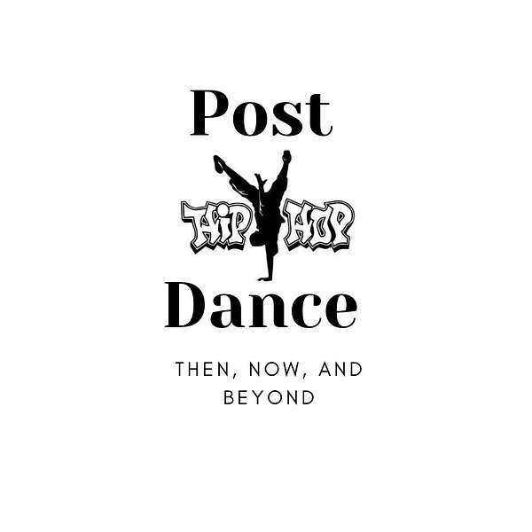Post Hip Hop Dance: Then, Now and Beyond Podcast Artwork Image