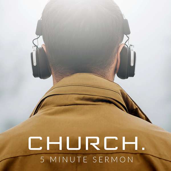 CHURCH. 5 Minute Sermon. Podcast Artwork Image