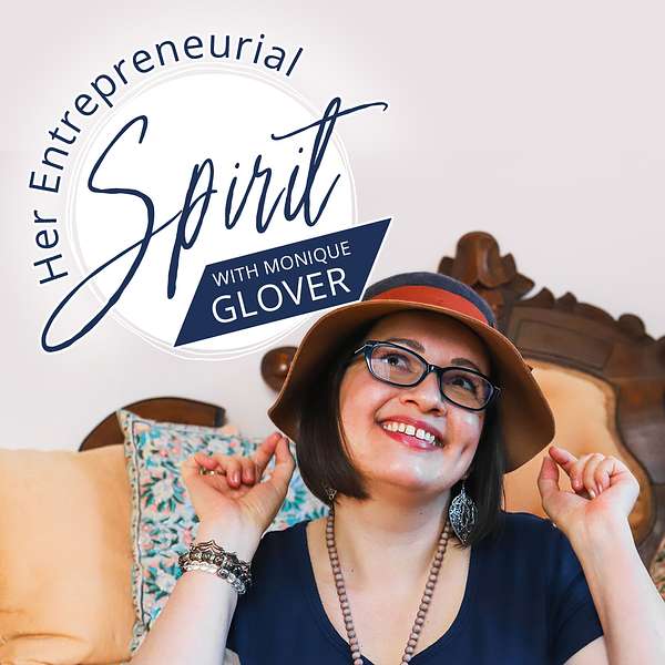 Her Entrepreneurial Spirit with Monique Glover Podcast Artwork Image