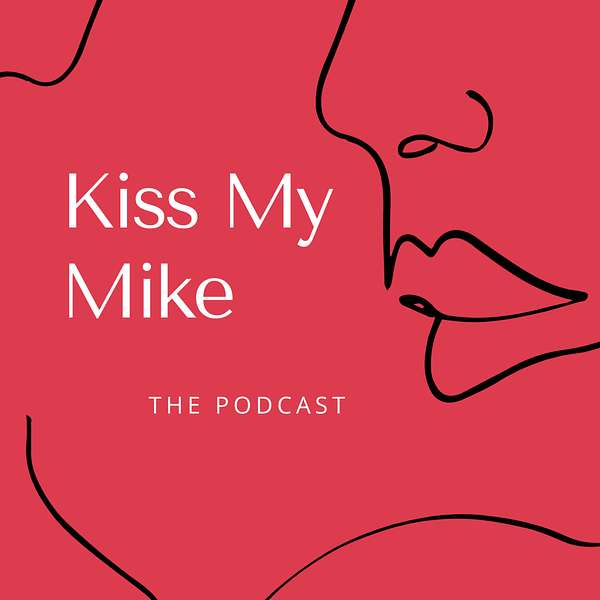 Kiss My Mike Podcast Artwork Image