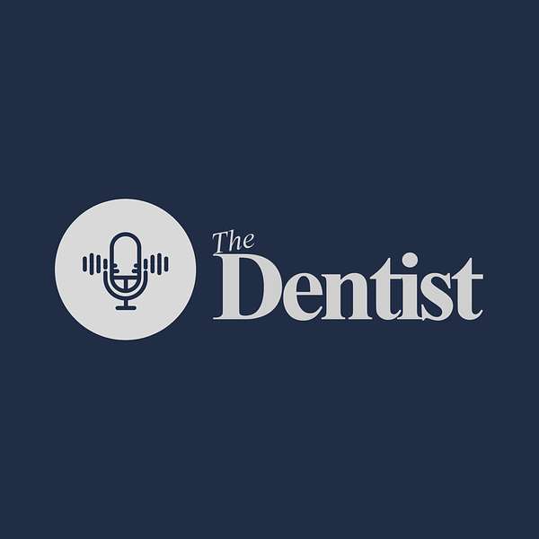 The Dentist Podcast Artwork Image